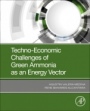 Techno-Economic Challenges of Green Ammonia as an Energy Vector - ISBN 9780128205600