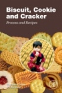 Biscuit, Cookie and Cracker Process and Recipes - ISBN 9780128205983