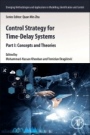 Control Strategy for Time-Delay Systems: Part I: Concepts and Theories - ISBN 9780128205990