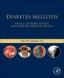 Diabetes Mellitus: Impact on Bone, Dental and Musculoskeletal Health - ISBN 9780128206058