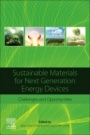 Sustainable Materials for Next Generation Energy Devices: Challenges and Opportunities - ISBN 9780128206287