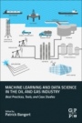 Machine Learning and Data Science in the Oil and Gas Industry: Best Practices, Tools, and Case Studies - ISBN 9780128207147