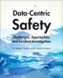 Data-Centric Safety: Challenges, Approaches, and Incident Investigation - ISBN 9780128207901