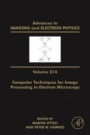 Advances in Imaging and Electron Physics: Computer Techniques for Image Processing in Electron Microscopy - ISBN 9780128209998