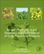 Recent Highlights in the Discovery and Optimization of Crop Protection Products - ISBN 9780128210352