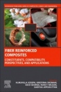 Fiber Reinforced Composites: Constituents, Compatibility, Perspectives and Applications - ISBN 9780128210901