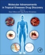 Molecular Advancements in Tropical Diseases Drug Discovery - ISBN 9780128212028