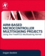 ARM-Based Microcontroller Multitasking Projects: Using the FreeRTOS Multitasking Kernel - ISBN 9780128212271