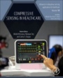 Compressive Sensing in Healthcare - ISBN 9780128212479