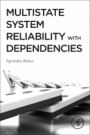 Multistate System Reliability with Dependencies - ISBN 9780128212608
