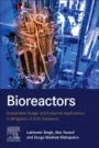 Bioreactors: Sustainable Design and Industrial Applications in Mitigation of GHG Emissions - ISBN 9780128212646