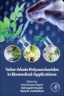 Tailor-Made Polysaccharides in Biomedical Applications - ISBN 9780128213445