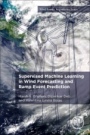 Supervised Machine Learning in Wind Forecasting and Ramp Event Prediction - ISBN 9780128213537