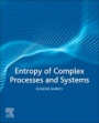 Entropy of Complex Processes and Systems - ISBN 9780128216620