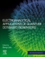 Electroanalytical Applications of Quantum Dot-Based Biosensors - ISBN 9780128216705