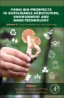 Fungi Bio-prospects in Sustainable Agriculture, Environment and Nano-technology: Volume 3: Fungal Metabolites, Functional Genomics and Nano-technology - ISBN 9780128217344
