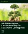Implementing the Circular Economy for Sustainable Development - ISBN 9780128217986
