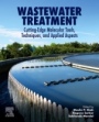Wastewater Treatment: Cutting-Edge Molecular Tools, Techniques and Applied Aspects - ISBN 9780128218815
