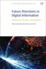 Future Directions in Digital Information: Predictions, Practice, Participation - ISBN 9780128221440