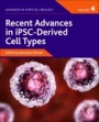 Recent Advances in iPSC-Derived Cell Types - ISBN 9780128222300