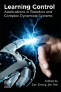 Learning Control: Applications in Robotics and Complex Dynamical Systems - ISBN 9780128223147
