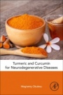 Turmeric and Curcumin for Neurodegenerative Diseases - ISBN 9780128224489