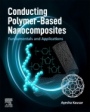 Conducting Polymer-Based Nanocomposites: Fundamentals and Applications - ISBN 9780128224632