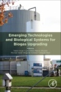 Emerging Technologies and Biological Systems for Biogas Upgrading - ISBN 9780128228081