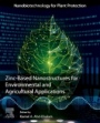 Zinc-Based Nanostructures for Environmental and Agricultural Applications - ISBN 9780128228364