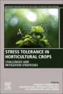 Stress Tolerance in Horticultural Crops: Challenges and Mitigation Strategies - ISBN 9780128228494