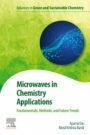 Microwaves in Chemistry Applications: Fundamentals, Methods and Future Trends - ISBN 9780128228951