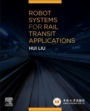 Robot Systems for Rail Transit Applications - ISBN 9780128229682