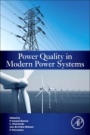 Power Quality in Modern Power Systems - ISBN 9780128233467
