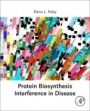 Protein Biosynthesis Interference in Disease - ISBN 9780128234853
