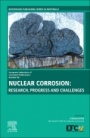 Nuclear Corrosion: Research, Progress and Challenges - ISBN 9780128237199