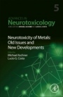 Neurotoxicity of Metals: Old Issues and New Developments - ISBN 9780128237755