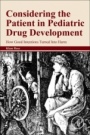 Considering the Patient in Pediatric Drug Development: How Good Intentions Turned Into Harm - ISBN 9780128238882