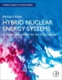 Hybrid Nuclear Energy Systems: A Sustainable Solution for the 21st Century - ISBN 9780128241073
