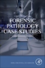 Forensic Pathology Case Studies - ISBN 9780128242940