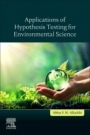 Applications of Hypothesis Testing for Environmental Science - ISBN 9780128243015