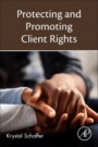 Protecting and Promoting Client Rights - ISBN 9780128244265