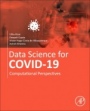 Data Science for COVID-19 Volume 1: Computational Perspectives - ISBN 9780128245361