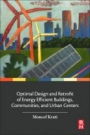 Optimal Design and Retrofit of Energy Efficient Buildings, Communities, and Urban Centers - ISBN 9780128498699