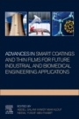 Advances In Smart Coatings And Thin Films For Future Industrial and Biomedical Engineering Applications - ISBN 9780128498705