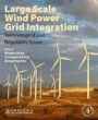 Large-Scale Wind Power Grid Integration: Technological and Regulatory Issues - ISBN 9780128498958
