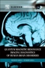 Quantum Magnetic Resonance Imaging Diagnostics of Human Brain Disorders - ISBN 9780323165075