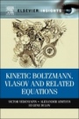 Kinetic Boltzmann, Vlasov and Related Equations - ISBN 9780323165303