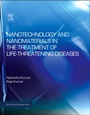 Nanotechnology and Nanomaterials in the Treatment of Life-threatening Diseases - ISBN 9780323264334