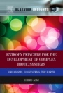 Entropy Principle for the Development of Complex Biotic Systems: Organisms, Ecosystems, the Earth - ISBN 9780323282321