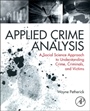 Applied Crime Analysis: A Social Science Approach to Understanding Crime, Criminals, and Victims - ISBN 9780323294607